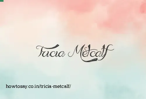 Tricia Metcalf