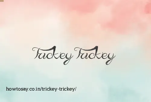 Trickey Trickey