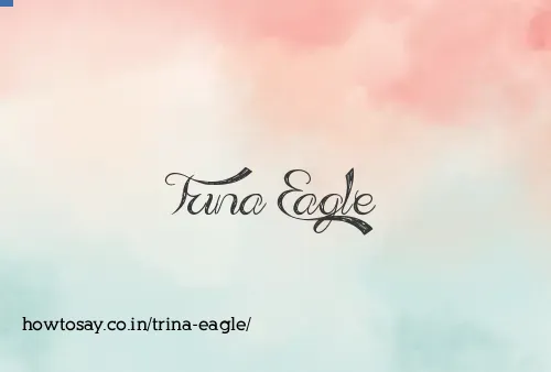 Trina Eagle