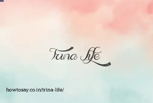 Trina Life