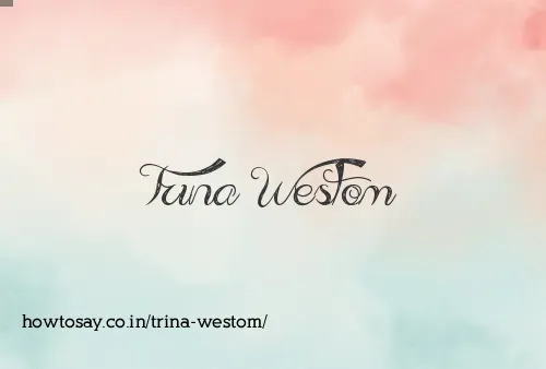 Trina Westom
