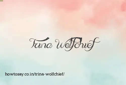 Trina Wolfchief