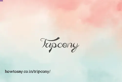Tripcony