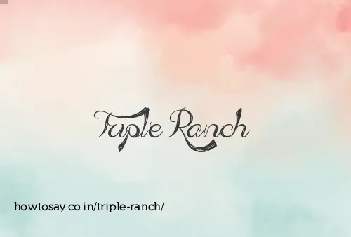 Triple Ranch