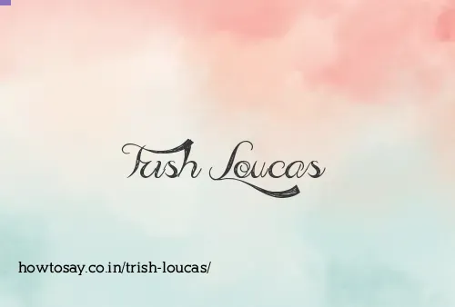 Trish Loucas
