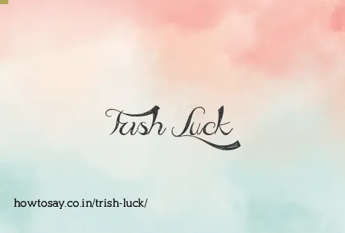 Trish Luck