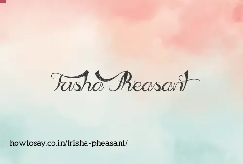 Trisha Pheasant