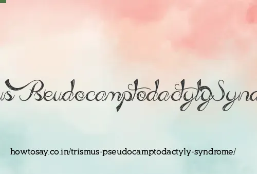 Trismus Pseudocamptodactyly Syndrome