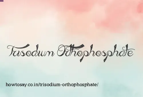 Trisodium Orthophosphate