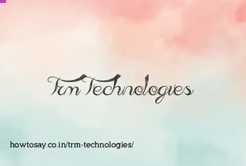 Trm Technologies