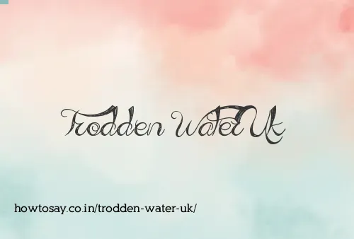 Trodden Water Uk