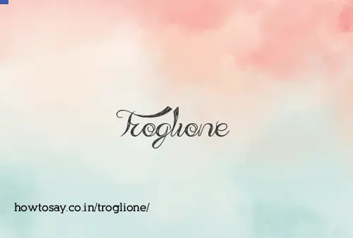 Troglione