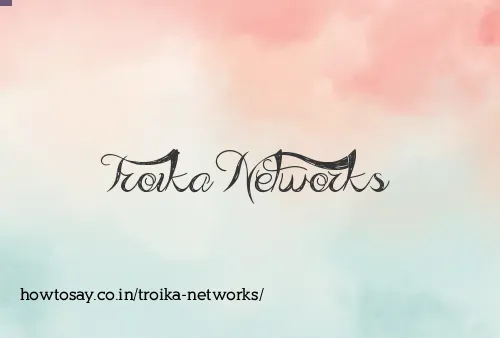 Troika Networks