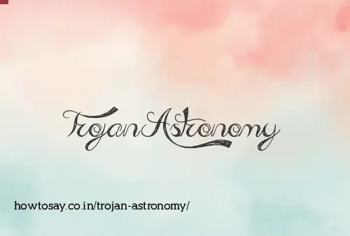 Trojan Astronomy