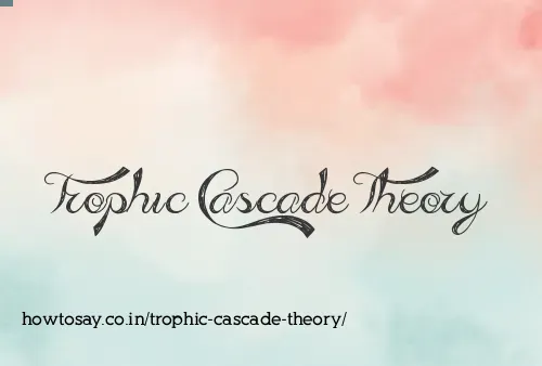 Trophic Cascade Theory