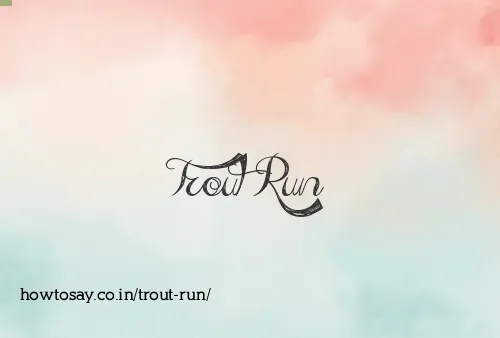 Trout Run