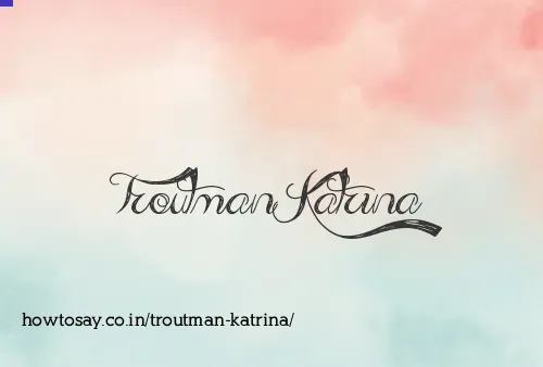Troutman Katrina
