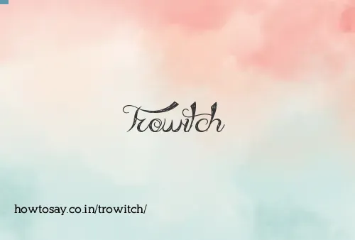 Trowitch