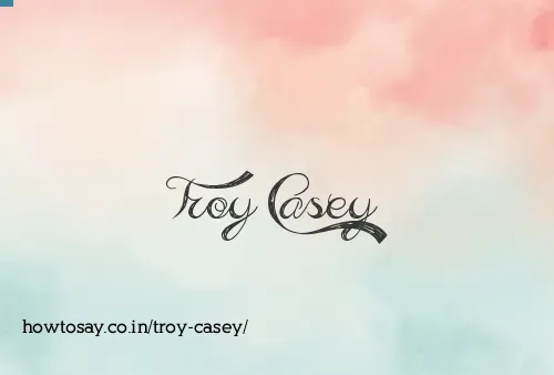 Troy Casey