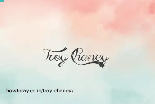 Troy Chaney