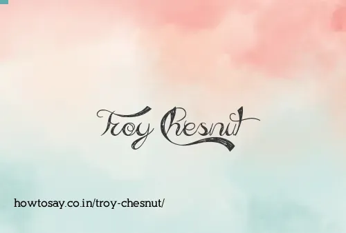 Troy Chesnut
