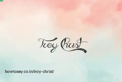 Troy Christ