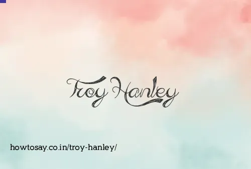 Troy Hanley