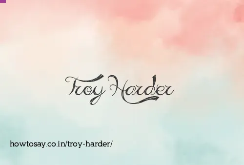 Troy Harder