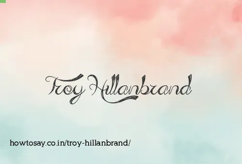 Troy Hillanbrand