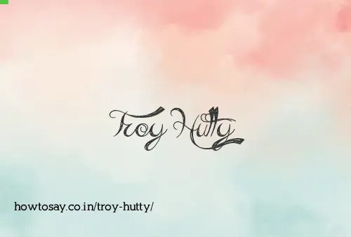 Troy Hutty