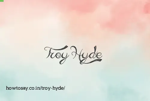 Troy Hyde