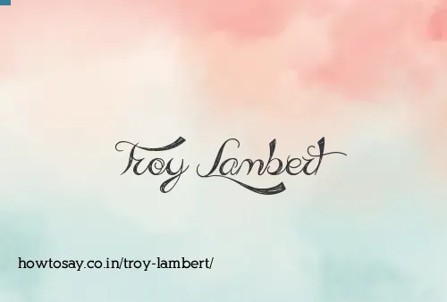 Troy Lambert