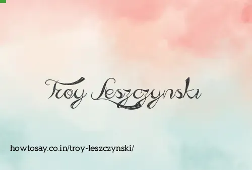 Troy Leszczynski