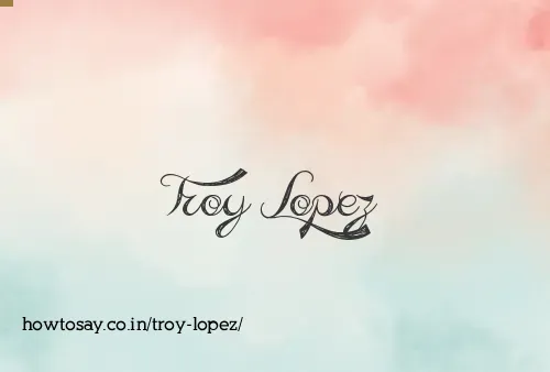 Troy Lopez