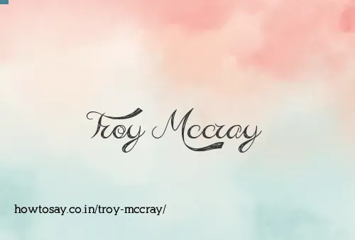 Troy Mccray