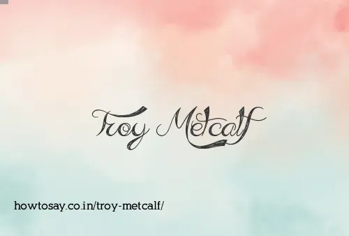 Troy Metcalf