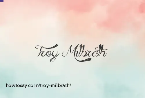 Troy Milbrath