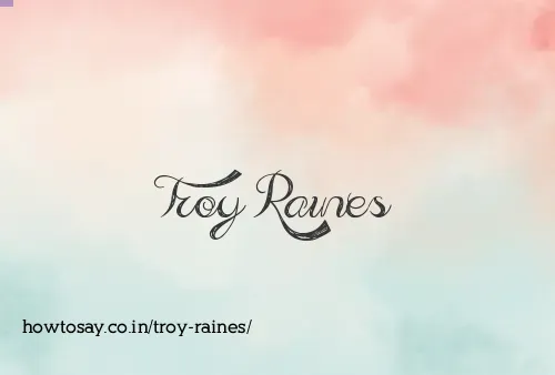 Troy Raines