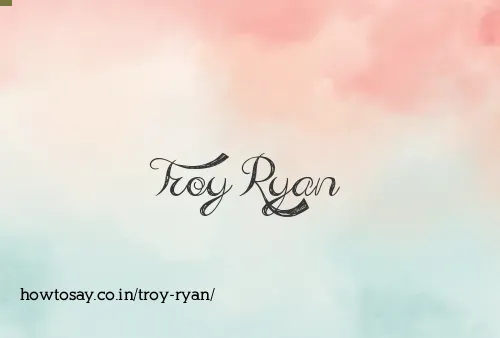 Troy Ryan