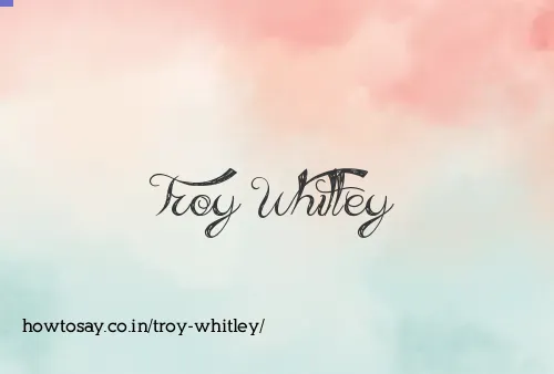 Troy Whitley