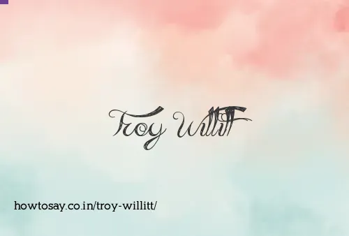 Troy Willitt