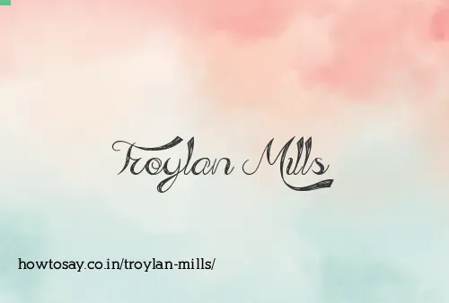 Troylan Mills