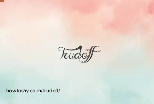 Trudoff