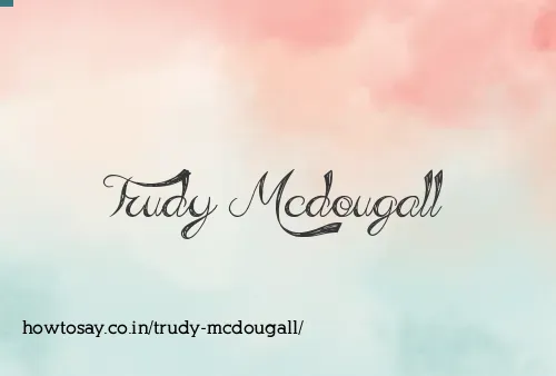 Trudy Mcdougall
