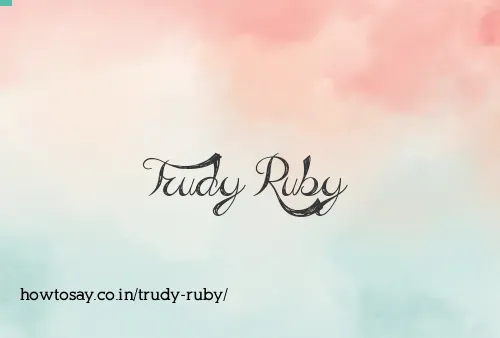 Trudy Ruby
