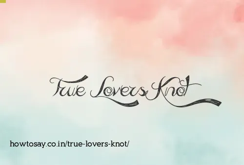 True Lovers Knot