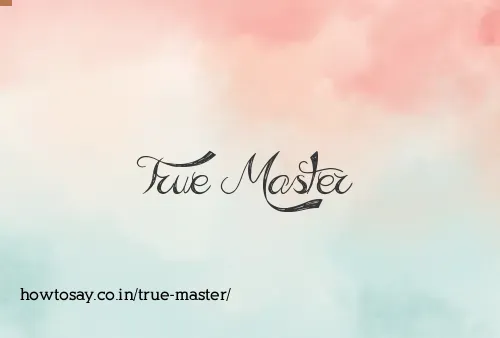 True Master