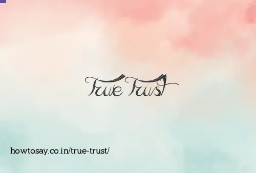 True Trust