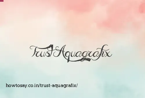 Trust Aquagrafix