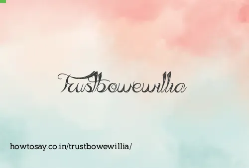 Trustbowewillia